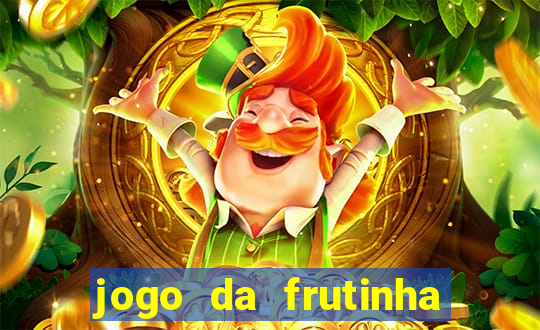 jogo da frutinha de ganhar dinheiro